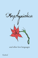 Asphyxiation: and other love languages