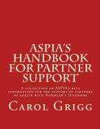 Aspia's Handbook for Partner Support: A Collection of Aspia's Best Information for the Support of Partners of Adults with Asperger's Syndrome