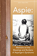 Aspie: Memoirs on the Blessings and Burdens of Asperger's Syndrome