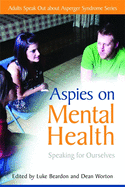 Aspies on Mental Health: Speaking for Ourselves