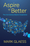 Aspire to Better: The 21st Century Electric Cooperative