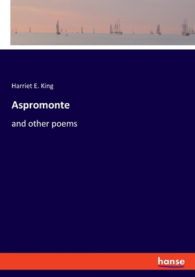 Aspromonte: and other poems - King, Harriet E