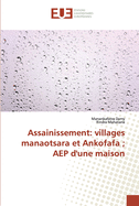 Assainissement: villages manaotsara et Ankofafa; AEP d'une maison