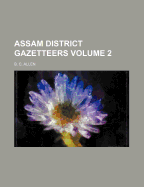 Assam District Gazetteers; Volume 2