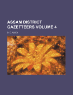 Assam District Gazetteers; Volume 4