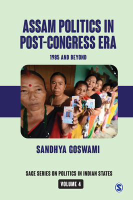 Assam Politics in Post-Congress Era: 1985 and Beyond - Goswami, Sandhya