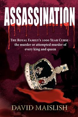 Assassination: The Royal Family's 1000 Year Curse - Maislish, David