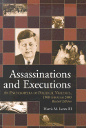 Assassinations and Executions: An Encyclopedia of Political Violence, 1900 Through 2000