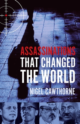 Assassinations That Changed The World - Cawthorne, Nigel