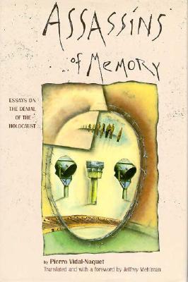 Assassins of Memory: Essays on the Denial of the Holocaust - Vidal-Naquet, Pierre