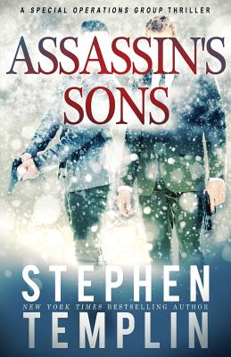 Assassin's Sons: [#4] A Special Operations Group Thriller - Templin, Stephen