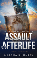 Assault On The Afterlife: Satan's War Against Heaven