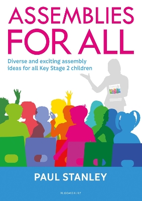 Assemblies for All: Diverse and exciting assembly ideas for all Key Stage 2 children - Stanley, Paul
