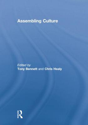 Assembling Culture - Bennett, Tony (Editor), and Healy, Chris (Editor)