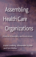 Assembling Health Care Organizations: Practice, Materiality and Institutions