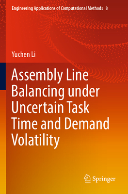 Assembly Line Balancing under Uncertain Task Time and Demand Volatility - Li, Yuchen