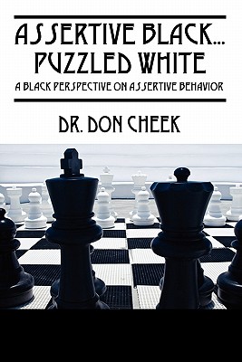 Assertive Black...Puzzled White: A Black Perspective on Assertive Behavior - Cheek, Don, Dr.