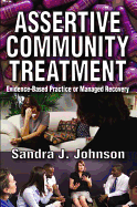 Assertive Community Treatment: Evidence-based Practice or Managed Recovery