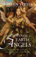 Assertiveness For Earth Angels: How to be Loving Instead of 'Too Nice'