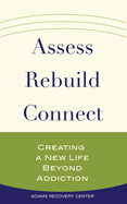 Assess, Rebuild, Connect: Creating a New Life Beyond Addiction