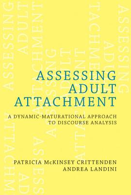 Assessing Adult Attachment: A Dynamic-Maturational Approach to Discourse Analysis - Crittenden, Patricia McKinsey, and Landini, Andrea