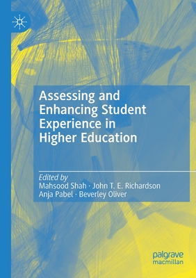 Assessing and Enhancing Student Experience in Higher Education - Shah, Mahsood (Editor), and Richardson, John T. E. (Editor), and Pabel, Anja (Editor)