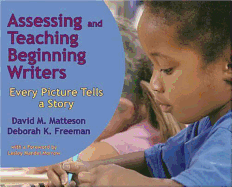 Assessing and Teaching Beginning Writers: Every Picture Tells a Story