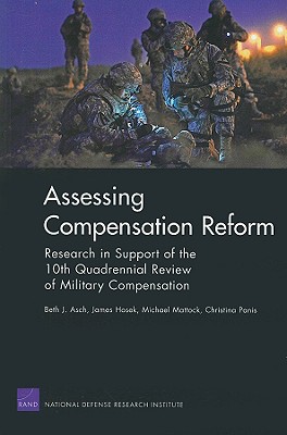 Assessing Compensation Reform: Research in Support of the 10th Quadrennial Review of Military Compensation 2008 - Asch, Beth J, and Hosek, James, and Mattock, Michael