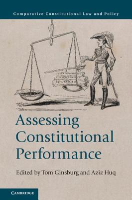 Assessing Constitutional Performance - Ginsburg, Tom (Editor), and Huq, Aziz (Editor)