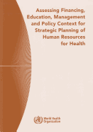 Assessing Financing, Education, Management and Policy Context for Strategic Planning of Human Resources for Health