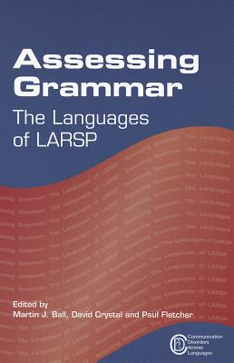 Assessing Grammar: The Languages of Larsp - Ball, Martin J (Editor), and Crystal, David (Editor), and Fletcher, Paul (Editor)