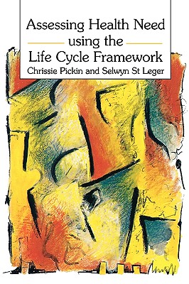 Assessing Health Need Using the Life Cycle Framework - Pickin, Chrissie, and Pickin