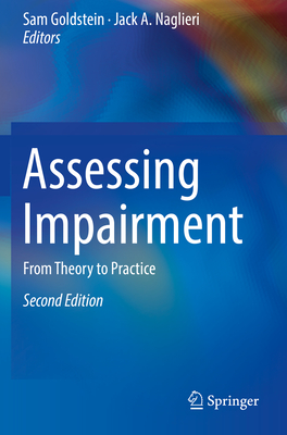 Assessing Impairment: From Theory to Practice - Goldstein, Sam, Dr. (Editor), and Naglieri, Jack A (Editor)