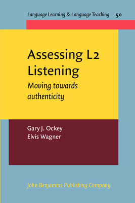 Assessing L2 Listening: Moving Towards Authenticity - Ockey, Gary J, and Wagner, Elvis