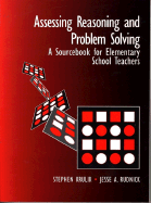 Assessing Reasoning and Problem Solving: A Sourcebook for Elementary School Teachers