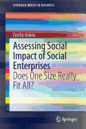 Assessing Social Impact of Social Enterprises: Does One Size Really Fit All?