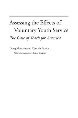 Assessing the Effects of Voluntary Youth Service: The Case of Teach for America - McAdam, Doug, and Brandt, Cynthia, and Youniss, James (Commentaries by)