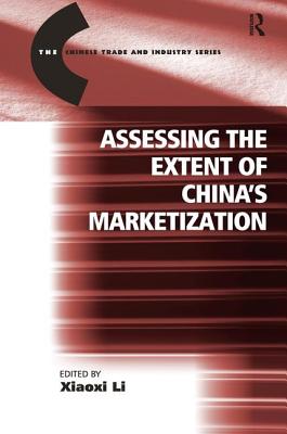 Assessing the Extent of China's Marketization - Li, Xiaoxi (Editor)
