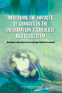 Assessing the Impacts of Changes in the Information Technology R&d Ecosystem: Retaining Leadership in an Increasingly Global Environment