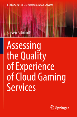 Assessing the Quality of Experience of Cloud Gaming Services - Schmidt, Steven