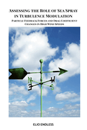 Assessing the Role of Sea Spray in Turbulence Modulation: Particle Feedback Forces and Drag Coefficient Changes in High Wind Speeds