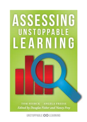 Assessing Unstoppable Learning: (A Guide to Systems-Thinking Assessment in a Collaborative Culture) - Hierck, Tom, and Freese, Angela
