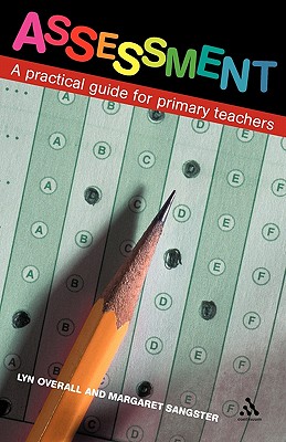 Assessment: A Practical Guide for Primary Teachers - Overall, Lyn, and Sangster, Margaret