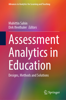 Assessment Analytics in Education: Designs, Methods and Solutions - Sahin, Muhittin (Editor), and Ifenthaler, Dirk (Editor)