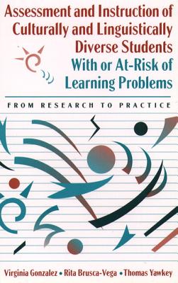 Assessment and Instruction of Culturally and Linguistically Diverse Students with or At-Risk of Learning Problems: From Research to Practice - Gonzalez, Virginia M, Dr., and Doelger, and Brusca-Vega, Rita