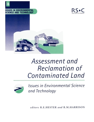 Assessment and Reclamation of Contaminated Land - Harrison, R M, Prof. (Editor), and Hester, R E, Prof. (Editor)