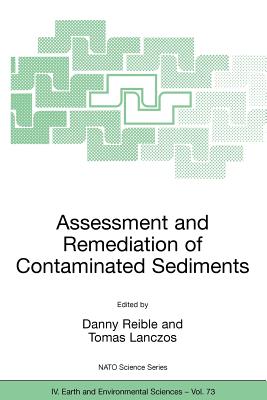 Assessment and Remediation of Contaminated Sediments - Reible, Danny (Editor), and Lanczos, Tomas (Editor)