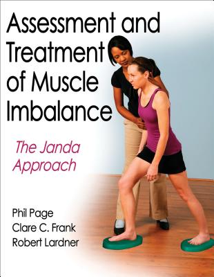 Assessment and Treatment of Muscle Imbalance: The Janda Approach - Page, Phillip, Mr., and Frank, Clare C, and Lardner, Robert