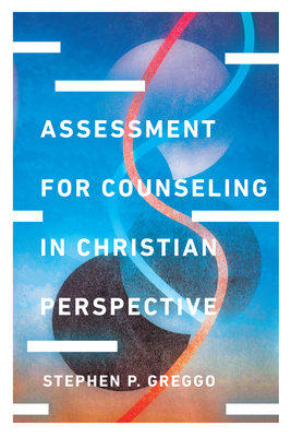 Assessment for Counseling in Christian Perspective - Greggo, Stephen P