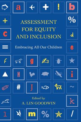 Assessment for Equity and Inclusion: Embracing All Our Children - Goodwin, A Lin (Editor)